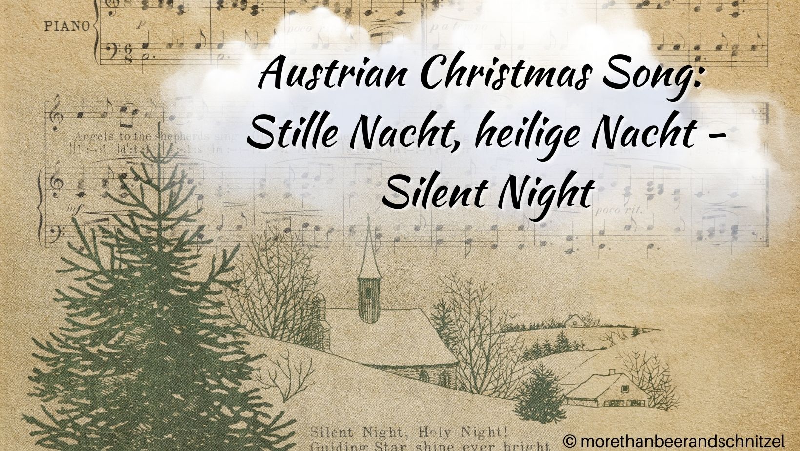 background is an old music sheet of silent night, with an evergreen tree and snowy landscape. Text says austrian christmas song stille nacht, heilige nacht, silent night