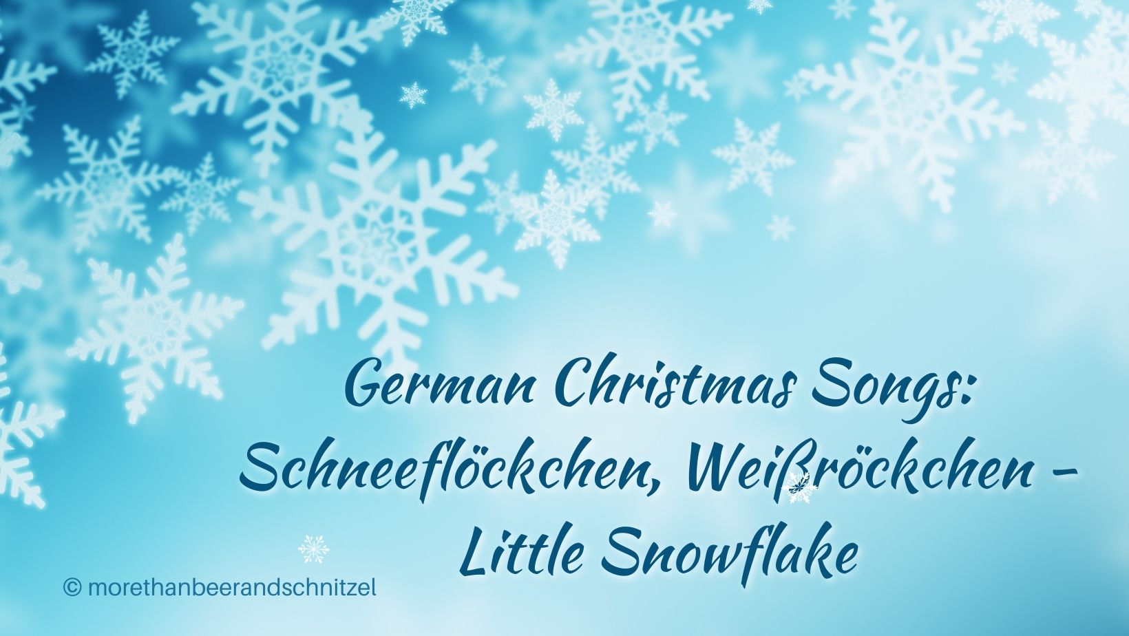 snowflakes on light background. Text reads: German christmas songs: Schneeflöckchen, weißröckchen, little snowflake